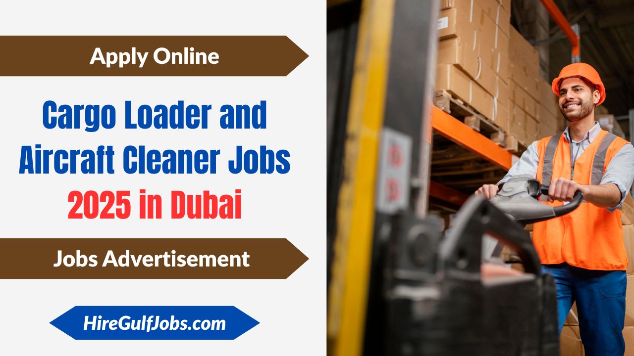 Cargo Loader and Aircraft Cleaner Jobs 2025 in Dubai