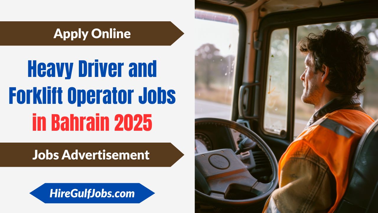 Heavy Driver and Forklift Operator Jobs in Bahrain 2025