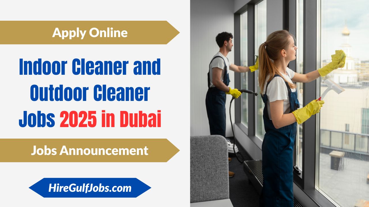 Indoor Cleaner and Outdoor Cleaner Jobs 2025 in Dubai