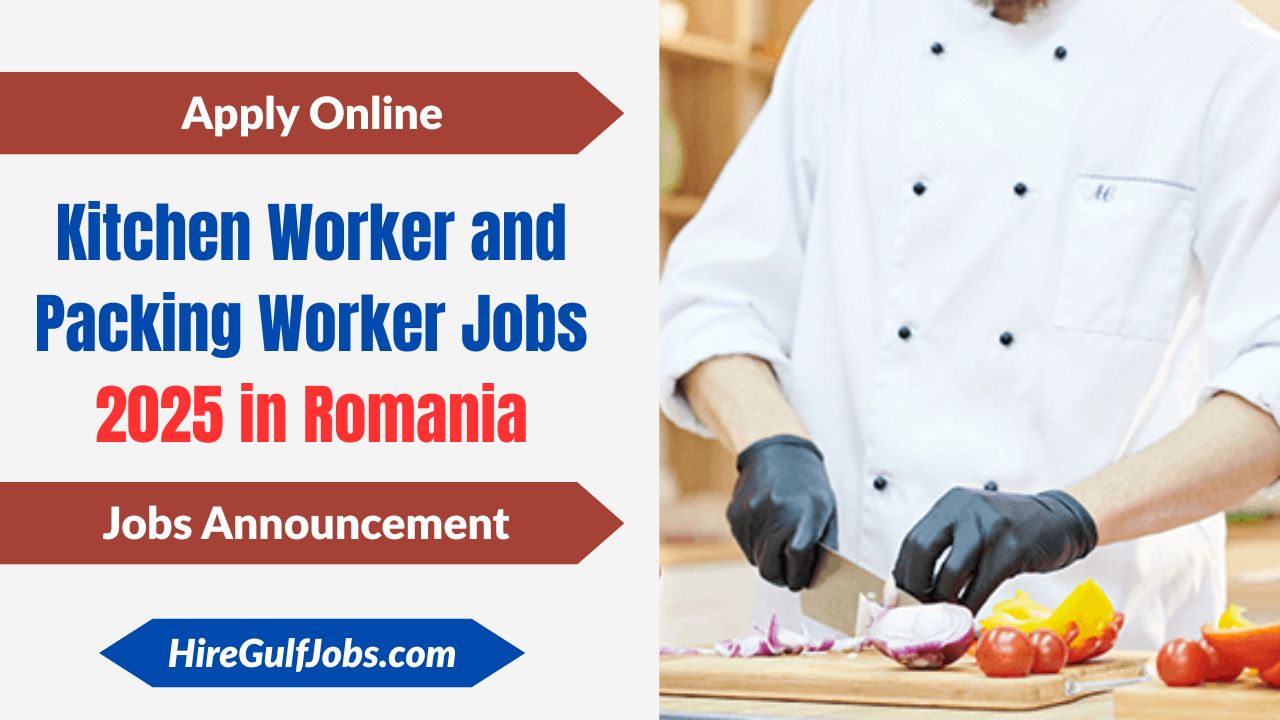 Kitchen Worker and Packing Worker Jobs 2025 in Romania
