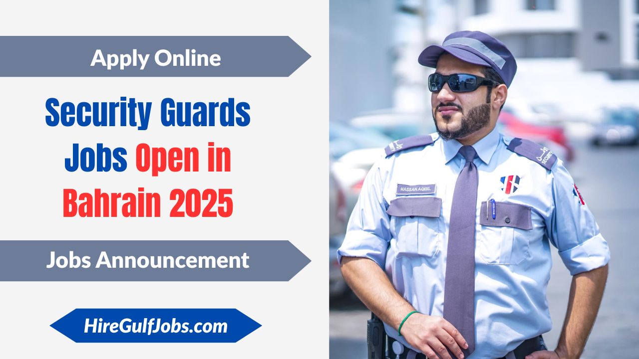 Security Guards Jobs Open in Bahrain 2025 – Latest Job Opportunities