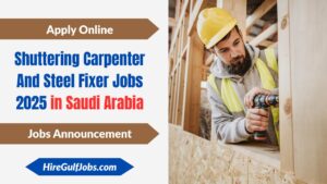 Shuttering Carpenter and Steel Fixer Jobs 2025 in Saudi Arabia