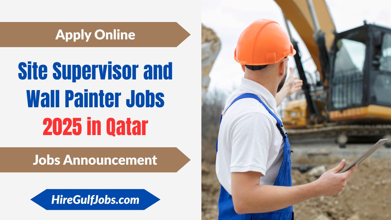 Site Supervisor and Wall Painter Jobs 2025 in Qatar