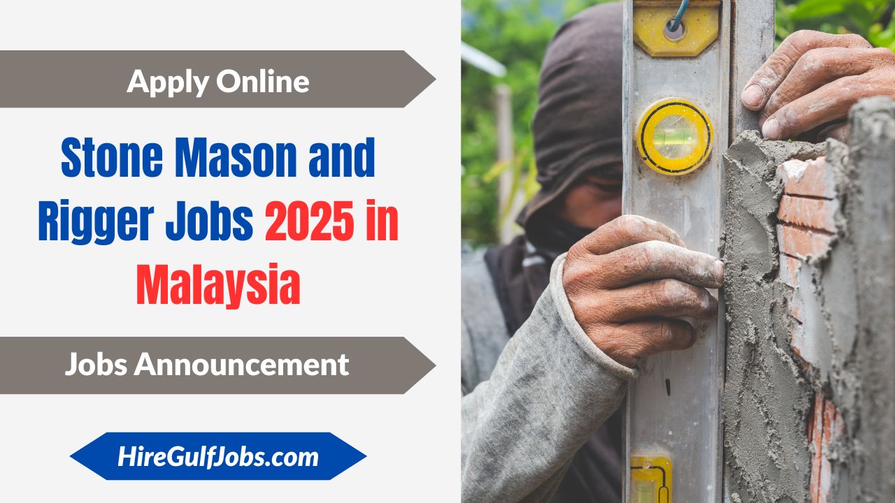 Stone Mason and Rigger Jobs 2025 in Malaysia – Overseas Career Opportunities for Skilled Labor